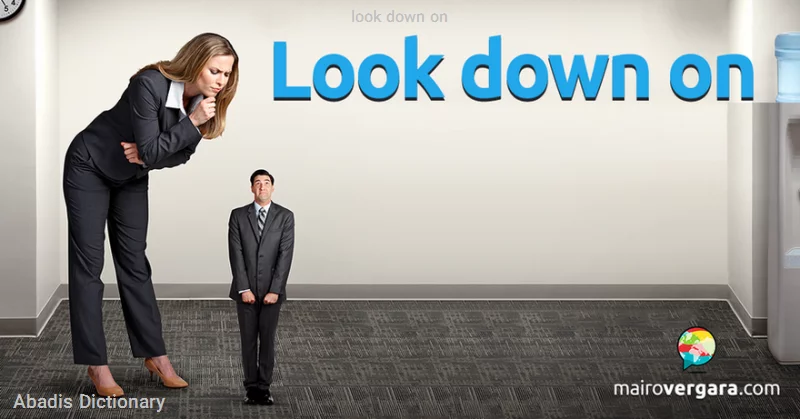 look down on